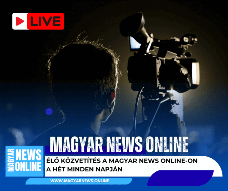 Élő közvetítés a hét minden napján a Magyar News Online-on